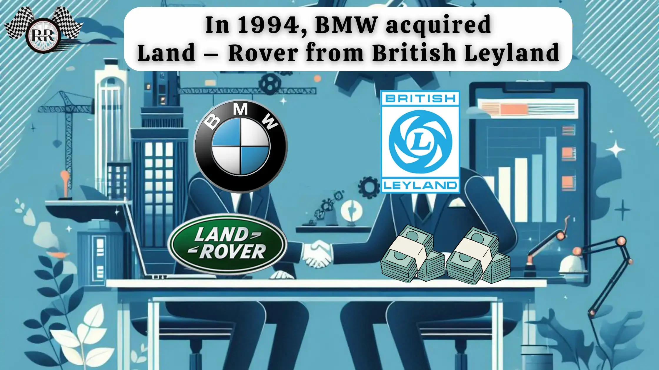 BMW acquired Land – Rover from British Leyland in 1994