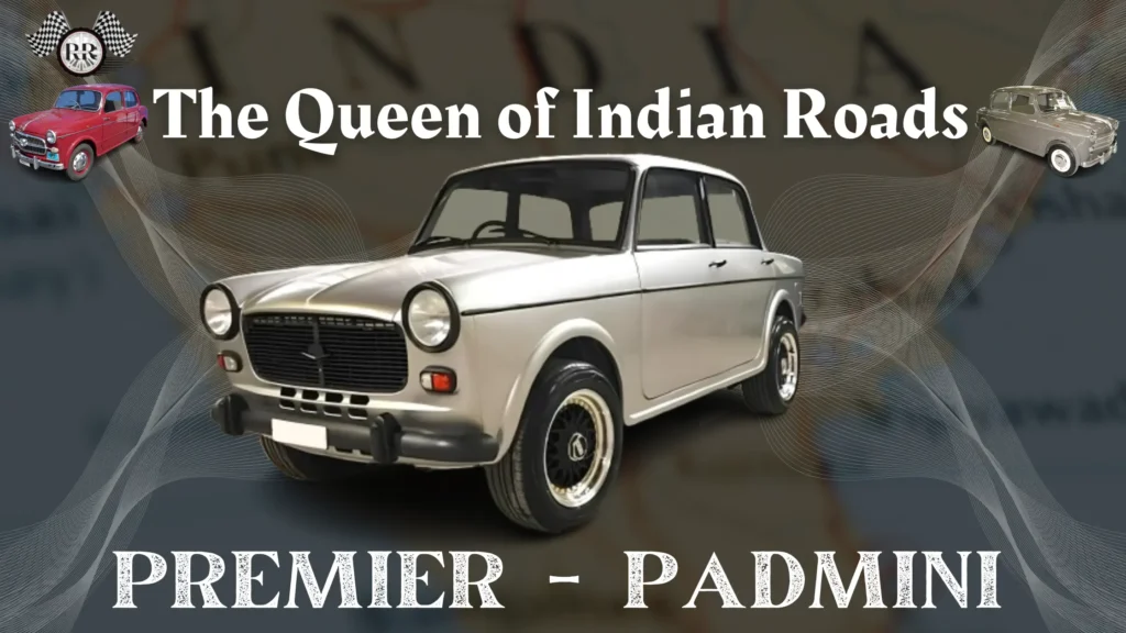 The Queen of Indian Roads: Premier - Padmini